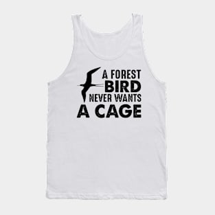 A bird never wants a cage Tank Top